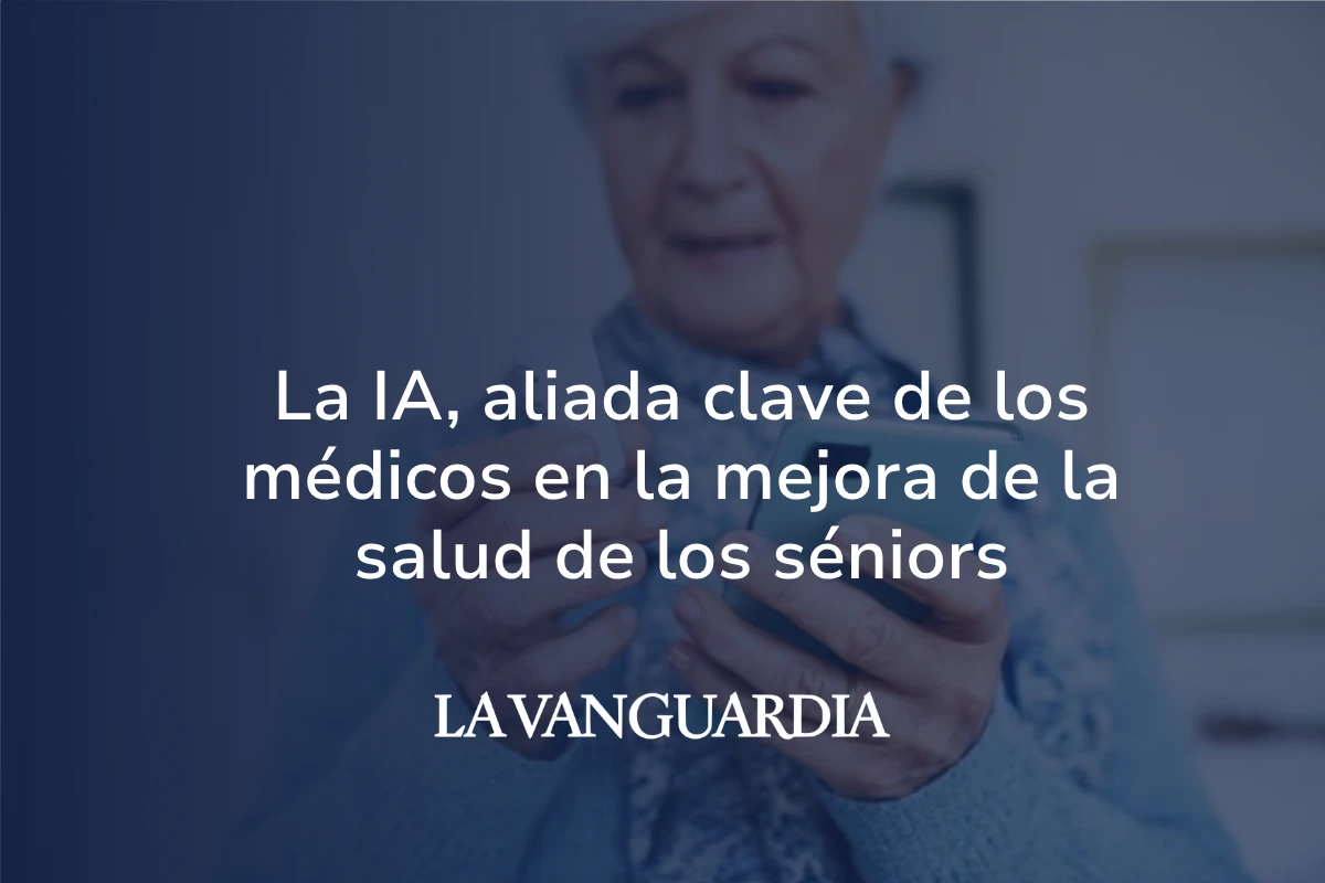 la IA, aliada clave de los médicos en la mejora de la salud de los séniors